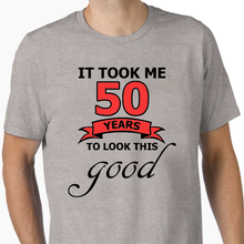 Load image into Gallery viewer, It Took Me 50 Years T-Shirt