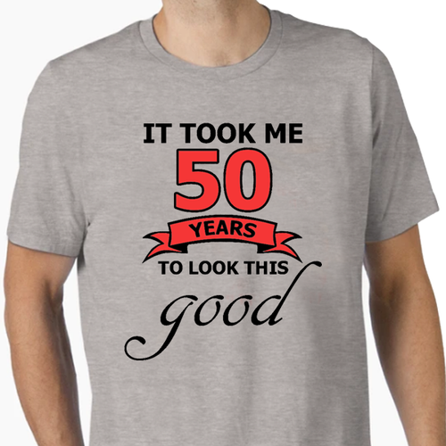 It Took Me 50 Years T-Shirt
