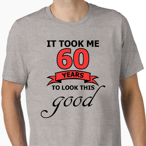 It Took Me 60 Years T-Shirt