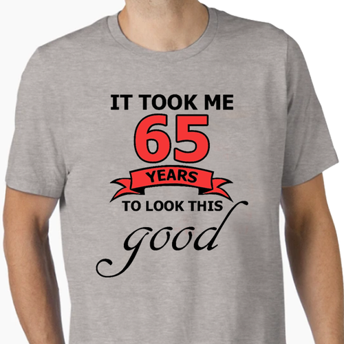 It Took Me 65 Years T-Shirt