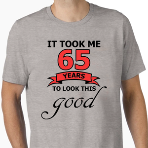 It Took Me 65 Years T-Shirt