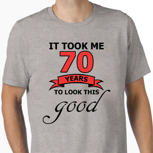 It Took Me 70 Years T-Shirt