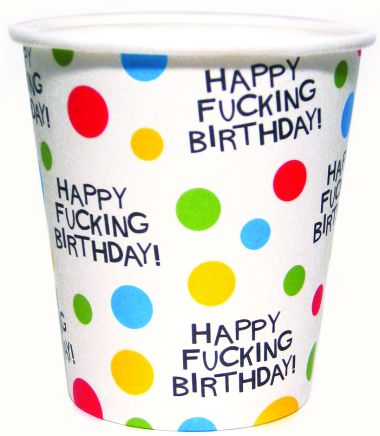 Happy F***ing Birthday Cups