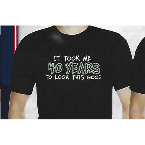 It Took Me 40 Years T-Shirt