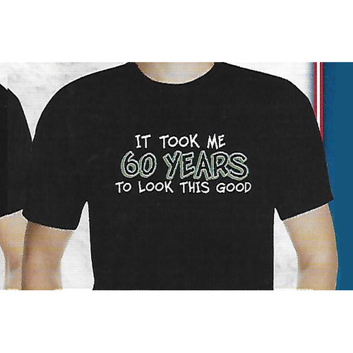 It Took Me 60 Years T-Shirt