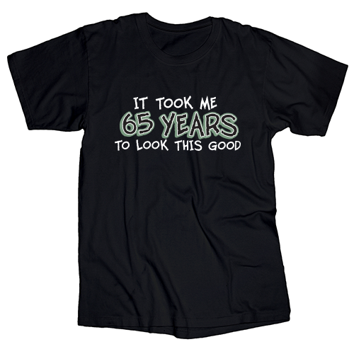 It Took Me 65 Years T-Shirt