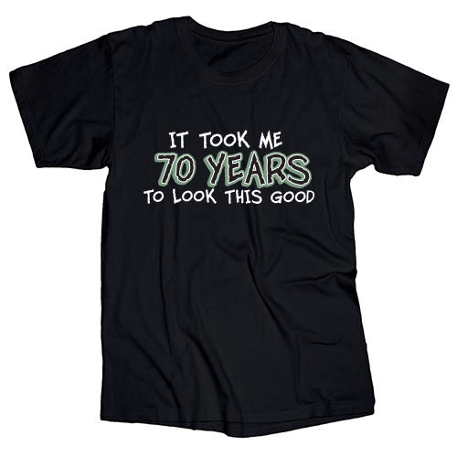 It Took Me 70 Years T-Shirt