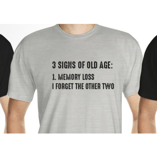 3 Signs of Old Age T-Shirt