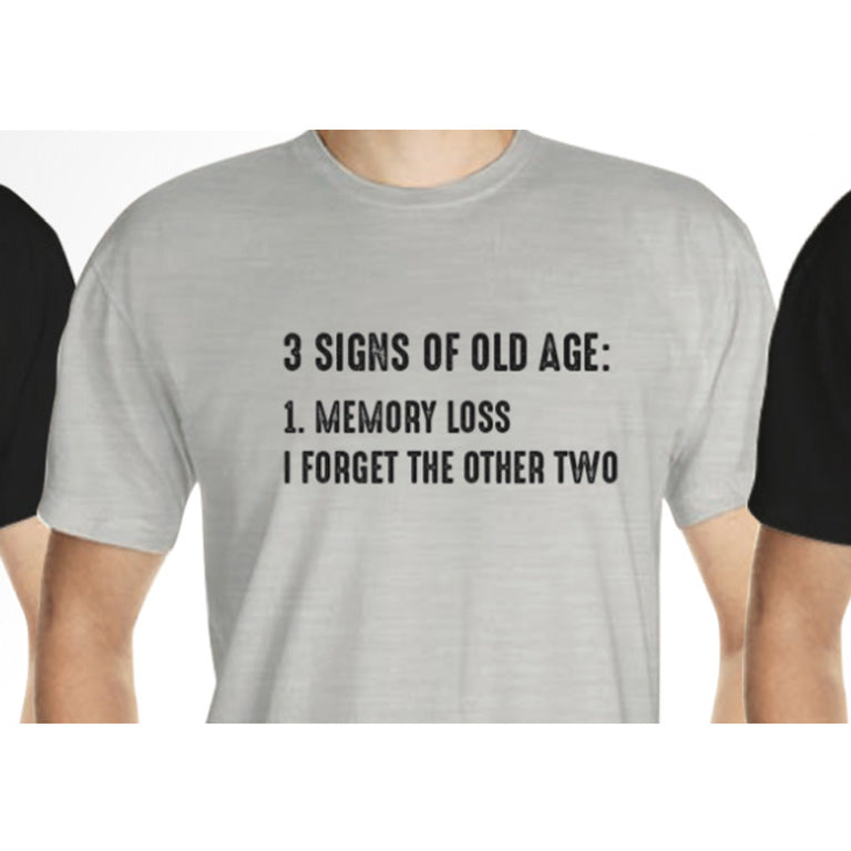 3 Signs of Old Age T-Shirt